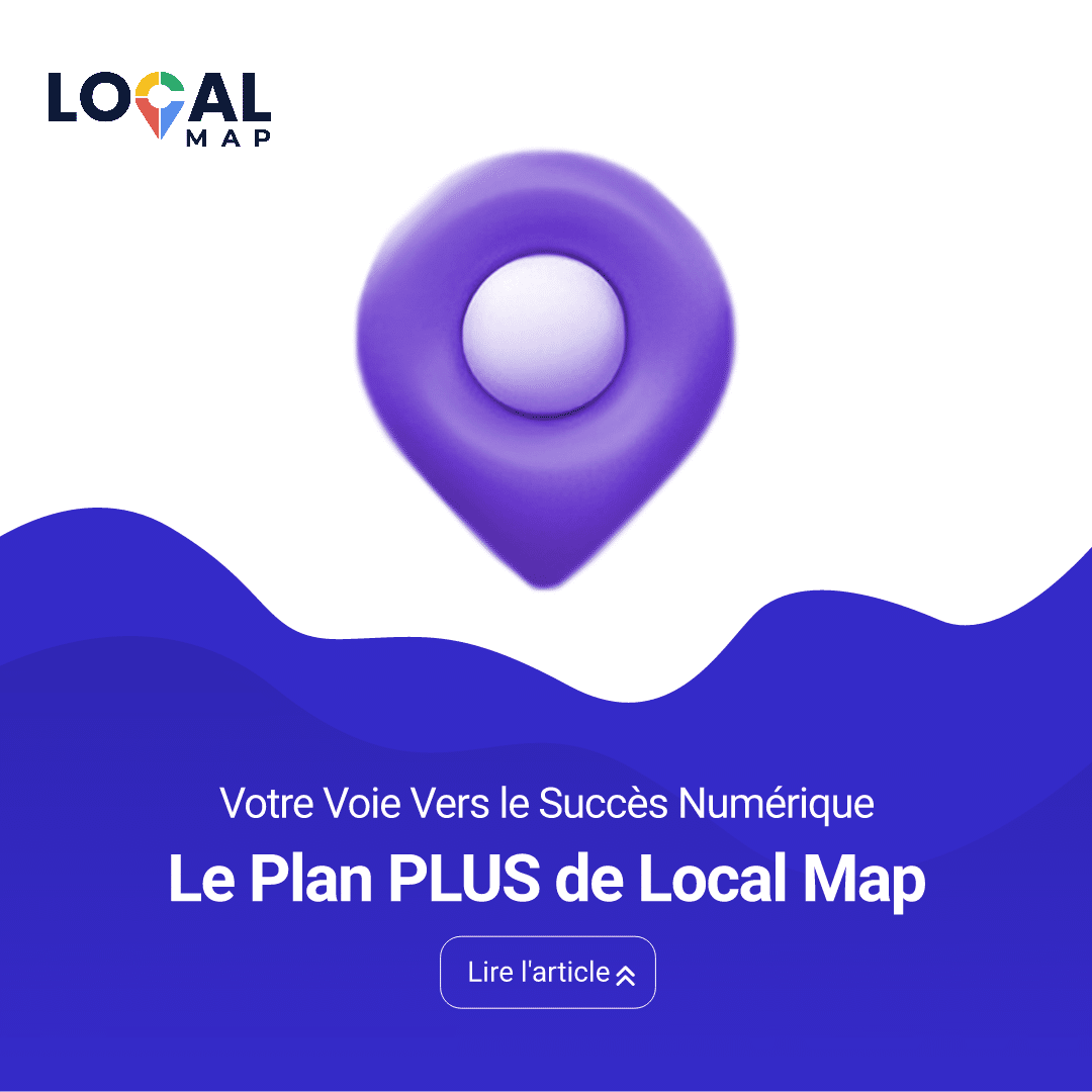 Découvrez le Plan Plus de Local Map : Votre Voie Vers le Succès Numérique Complet
