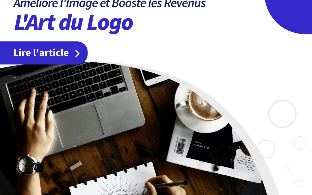 L’Art du Logo : Améliore l’Image et Booste les Revenus d’une Entreprise