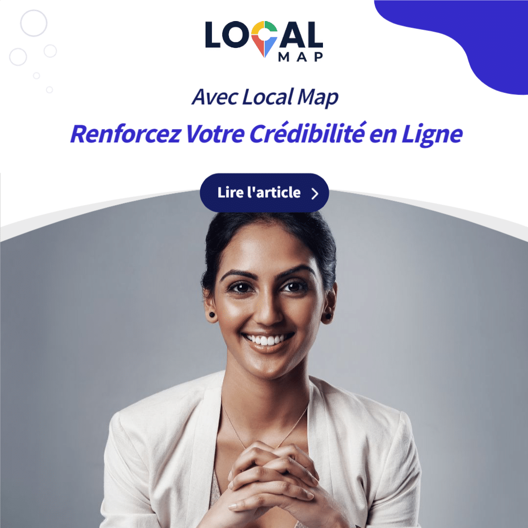 Local Map : Votre partenaire pour une présence en ligne optimale et une crédibilité accrue. Votre fiche Google My Business est-elle à la hauteur de votre réputation ?