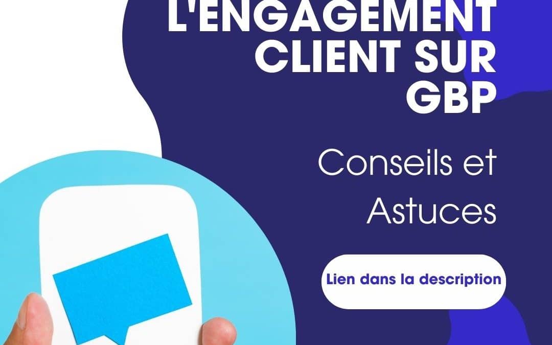 Maximiser l’Engagement Client sur GMB