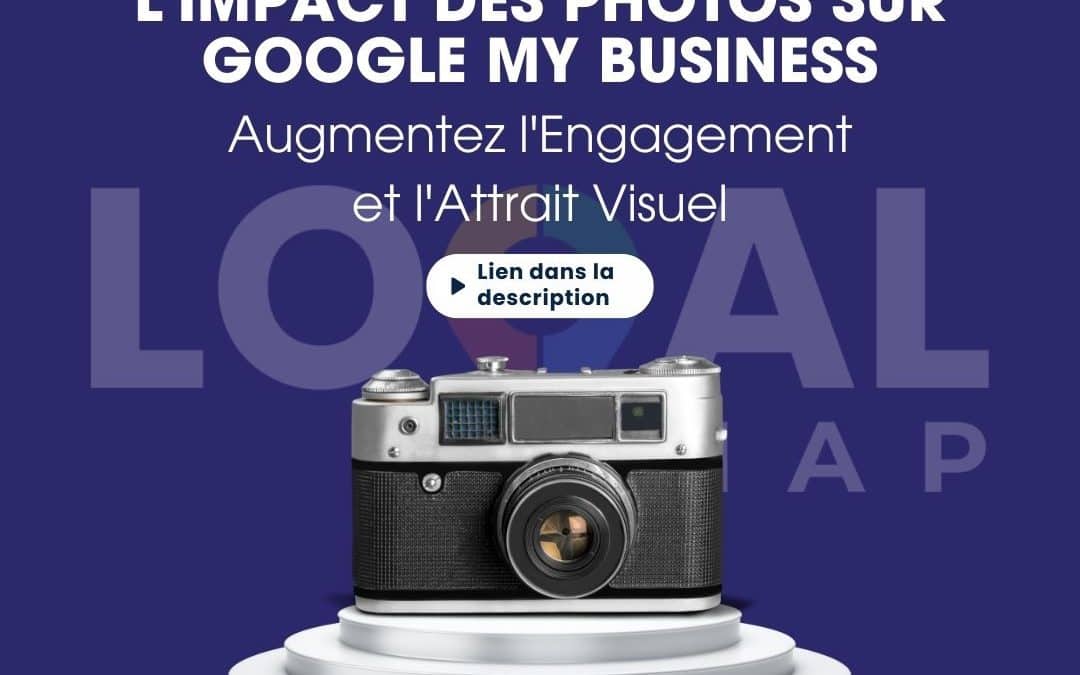 L’Impact des Photos sur Google My Business